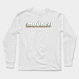 Madness - Retro Rainbow Typography Faded Style Long Sleeve T-Shirt